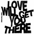 Love Will Get You There - Love Will Get You There