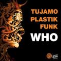 TUJAMO & PLASTIK FUNK - Who