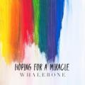 Whalebone - Hoping for a Miracle