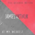 JAMES ARTHUR - You Deserve Better
