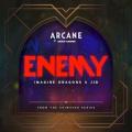 Imagine Dragons - Enemy feat. J.I.D. (from the series Arcane League of Legends)