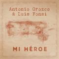 Antonio Orozco y Luis Fonsi - Mi héroe
