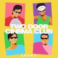 Two Door Cinema Club - Lucky (edit)