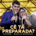 Tayrone / Marília Mendonça - Cê Tá Preparada