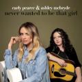 Carly Pearce & Ashley McBryde - Never Wanted to Be That Girl