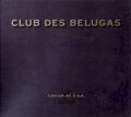 Club Des Belugas, - Kissez in Gallop
