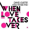 KELLY ROWLAND / DAVID GUETTA - When Love Takes Over