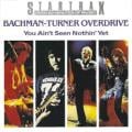 Bachman-Turner Overdrive - You Ain't Seen Nothing Yet