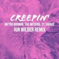 Metro Boomin, The Weeknd, 21 Savage - Creepin' (Jun Wilder Remix)
