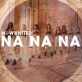 Now United - Na Na Na