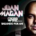Juan Magán - Bailando Por Ahi (feat. Crossfire) - Remix