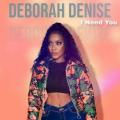 Deborah Denise - I Need You