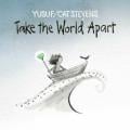 YUSUF / CAT STEVENS - Take the World Apart