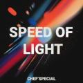 Chef'Special - Speed of Light
