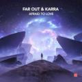 Far Out & Karra - Afraid to Love