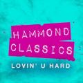 Hammond Classics - Lovin' U Hard