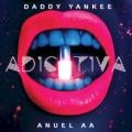 DADDY YANKEE & ANUEL AA - Adictiva