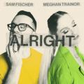 Sam Fischer & Meghan Trainor - Alright