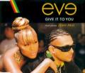 Eve - Give It To You - Album Version (Edited)