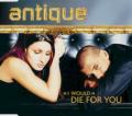 Antique - (I Would) Die for You (English version)