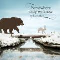 Somewhere only we know - Somewhere Only We Know
