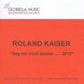 Roland Kaiser - Sag mir noch einmal (2013)