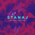 STANAJ - The Way I Love Her