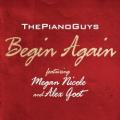 The Piano Guys - Begin Again (feat. Megan Nicole and Alex Goot)