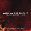 Nothing But Thieves - Holding Out for a Hero