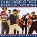 Chico Science   Nacao Zumbi - Manguetown