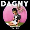Dagny - Same Again (For Love)