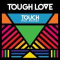 Tough Love feat. Arlissa - Touch