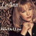 LeAnn Rimes x - How Do I Live